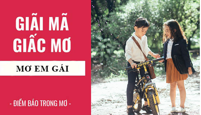 Giải mã giấc mơ thấy em gái, mơ thấy em gái đánh lô đề con gì chính xác